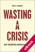 Cover of Wasting a Crisis: Why Securities Regulation Fails (eBook)