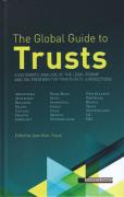 Cover of The Global Guide to Trusts: A Systematic Analysis of the Legal Regime and Tax Treatment of Trusts in 21 Jurisdictions