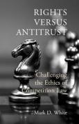 Cover of Rights versus Antitrust: Challenging the Ethics of Competition Law