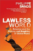 Cover of Lawless World: America and the Making & Breaking of Global Rules