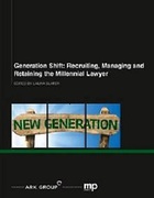 Cover of Generation Shift: Recruiting, Managing and Retaining the Millennial Lawyer