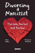 Cover of Divorcing a Narcissist: The lure, the loss and the law