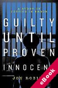 Cover of Guilty Until Proven Innocent: A Study of Justice in Error (eBook)