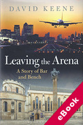 Cover of Leaving the Arena: A Story of Bench and Bar (eBook)