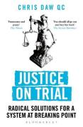 Cover of Justice on Trial: Radical Solutions for a System at Breaking Point