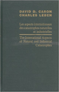 Cover of The International Aspects of Natural and Industrial Catastrophies/Les Aspects Internationaux Des Catastrophes Naturelles Et Industrielles