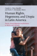 Cover of Human Rights, Hegemony, and Utopia in Latin America: Poverty, Forced Migration and Resistance in Mexico and Colombia
