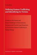 Cover of Defining Human Trafficking and Identifying Its Victims: A Study on the Impact and Future Challenges of International, European and Finnish Legal Responses to Prostitution-Related Trafficking in Human Beings