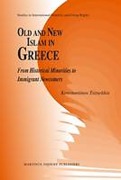 Cover of Old and New Islam in Greece: From Historical Minorities to Immigrant Newcomers
