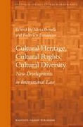 Cover of Cultural Heritage, Cultural Rights, Cultural Diversity: New Developments in International Law