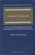 Cover of A Nascent Common Law: The Process of Decisionmaking in International Legal Disputes between States and Foreign Investors