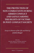 Cover of The Protection of Non-Combatants During Armed Conflict and Safeguarding the Rights of Victims in Post-Conflict Society: Essays in Honour of the Life and Work of Joakim Dungel