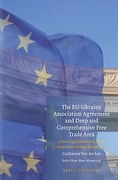 Cover of The EU-Ukraine Association Agreement and Deep and Comprehensive Free Trade Area: A New Legal Instrument for EU Integration Without Membership