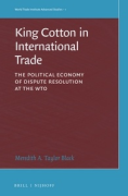 Cover of King Cotton in International Trade: The Political Economy of Dispute Resolution at the WTO