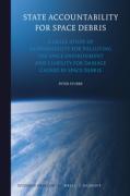 Cover of State Accountability for Space Debris: A Legal Study of Responsibility for Polluting the Space Environment and Liability for Damage Caused by Space Debris