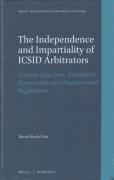 Cover of The Independence and Impartiality of ICSID Arbitrators: Current Case Law, Alternative Approaches, and Improvement Suggestions