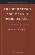 Cover of Credit Ratings and Market Over-reliance: An International Legal Analysis