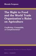 Cover of The Right to Food and the World Trade Organization's Rules on Agriculture: Conflicting, Compatible, or Complementary?