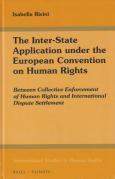 Cover of The Inter-State Application under the European Convention on Human Rights: Between Collective Enforcement of Human Rights and International Dispute Settlement