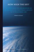 Cover of How High the Sky? The Definition and Delimitation of Outer Space and Territorial Airspace in International Law