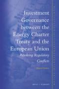 Cover of Investment Governance between the Energy Charter Treaty and the European Union: Resolving Regulatory Conflicts