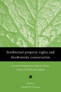 Cover of Intellectual Property Rights and Biodiversity Conservation: An Interdisciplinary Analysis of the Values of Medicinal Plants