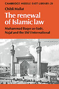 Cover of The Renewal of Islamic Law: Muhammad Baqer as-Sadr, Najaf and the Shi'i International
