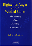Cover of Righteous Anger at the Wicked States:  The Meaning of the Founders' Constitution