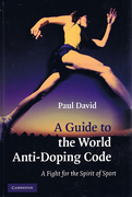Cover of A Guide to the World Anti-Doping Code: A Fight for the Spirit of Sport
