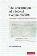 Cover of The Constitution of a Federal Commonwealth: The Making and Meaning of the Australian Constitution