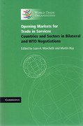 Cover of Opening Markets for Trade in Services: Countries and Sectors in Bilateral and WTO Negotiations
