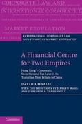 Cover of A Financial Centre for Two Empires: Hong Kong's Corporate, Securities and Tax Laws in its Transition from Britain to China