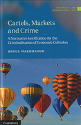 Cover of Cartels, Markets and Crime: A Normative Justification for the Criminalisation of Economic Collusion