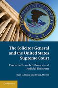 Cover of The Solicitor General and the United States Supreme Court: Executive Branch Influence and Judicial Decisions