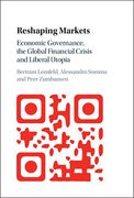 Cover of Reshaping Markets: Economic Governance, the Global Financial Crisis and Liberal Utopia