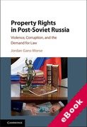 Cover of Property Rights in Post-Soviet Russia: Violence, Corruption, and the Demand for Law (eBook)