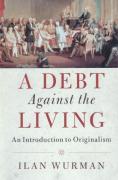 Cover of A Debt Against the Living: An Introduction to Originalism