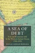 Cover of A Sea of Debt: Law and Economic Life in the Western Indian Ocean, 1780-1950