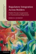 Cover of Regulatory Integration Across Borders: Public Private Cooperation in Transnational Regulation