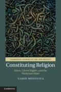 Cover of Constituting Religion: Islam, Liberal Rights, and the Malaysian State