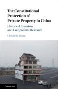Cover of The Constitutional Protection of Private Property in China: Historical Evolution and Comparative Research