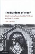 Cover of The Burdens of Proof: Discriminatory Power, Weight of Evidence, and Tenacity of Belief