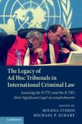 Cover of The Legacy of Ad Hoc Tribunals in International Criminal Law: Assessing the ICTY's and the ICTR's Most Significant Legal Accomplishments