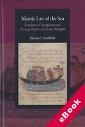 Cover of Islamic Law of the Sea: Freedom of Navigation and Passage Rights in Islamic Thought (eBook)