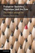 Cover of European Societies, Migration, and the Law: The 'Others' amongst 'Us'