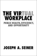 Cover of The Virtual Workplace: Public Health, Efficiency, and Opportunity