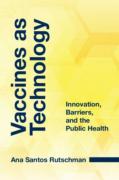 Cover of Vaccines as Technology: Innovation, Barriers, and the Public Health