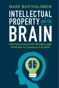 Cover of Intellectual Property and the Brain: How Neuroscience Will Reshape Legal Protection for Creations of the Mind