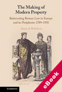 Cover of The Making of Modern Property: Reinventing Roman Law in Europe and its Peripheries 1789&#8211;1950 (eBook)