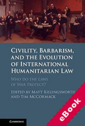 Cover of Civility, Barbarism and the Evolution of International Humanitarian Law: Who do the Laws of War Protect? (eBook)